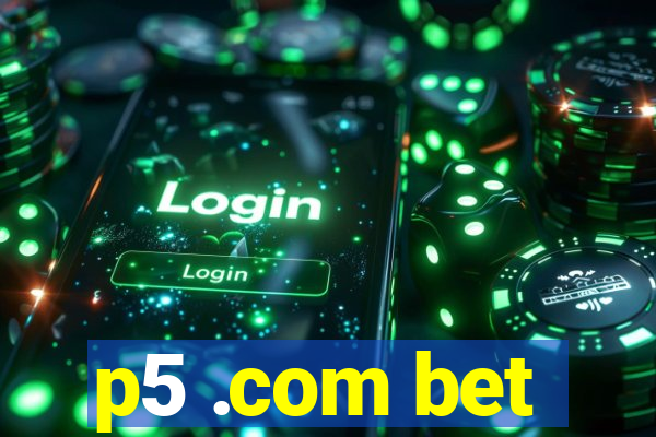 p5 .com bet